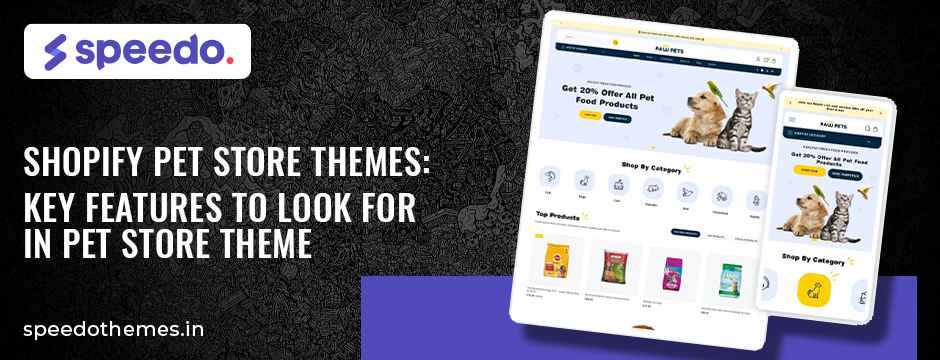 Shopify Pet Store Themes: Essential Features to Consider – Speedo Themes IN